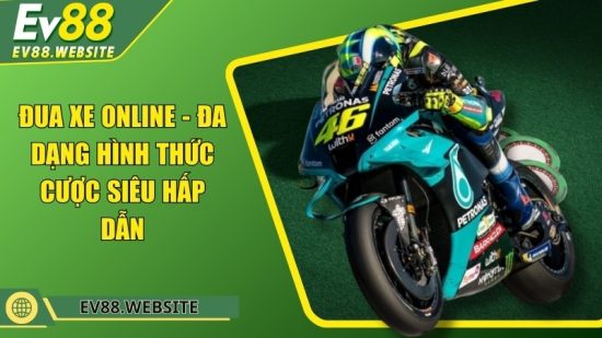 Đua xe online - Đa dạng hình thức cược siêu hấp dẫn