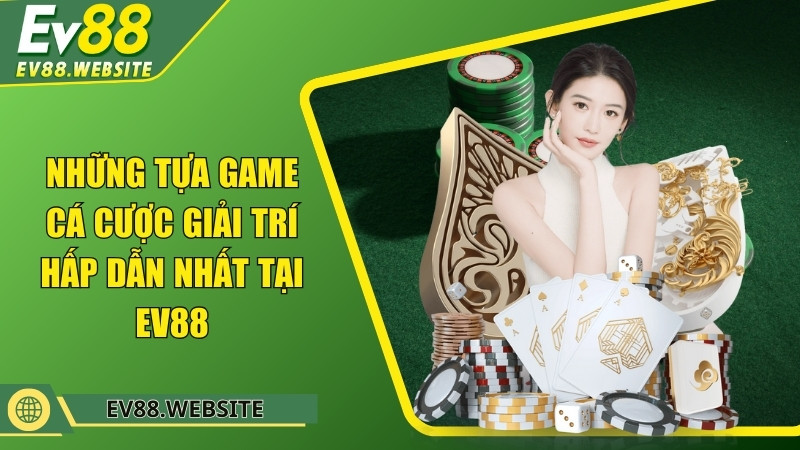 Khám phá kho game khủng tại EV88