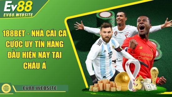 188BET - Nhà cái cá cược uy tín hàng đầu hiện nay tại Châu Á