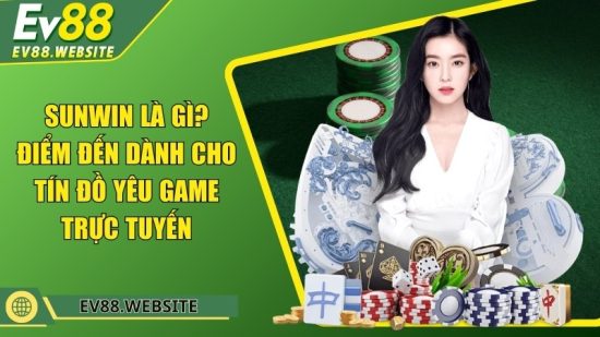 Sunwin là gì? Điểm đến dành cho tín đồ yêu game trực tuyến